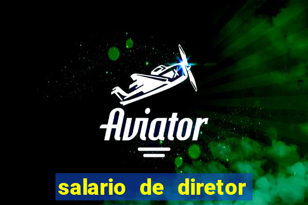 salario de diretor de escola estadual